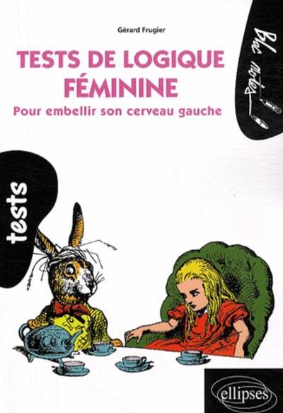 Tests de logique féminine : Pour embellir son cerveau gauche