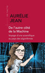 De l'autre côté de la machine. Voyage d'une scientifique au pays des algorithmes (2019)