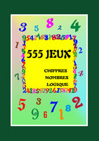 555 JEUX CHIFFRES NOMBRES LOGIQUE