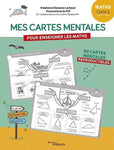 Mes cartes mentales pour enseigner les maths - Cycle 3 : CM1, CM2