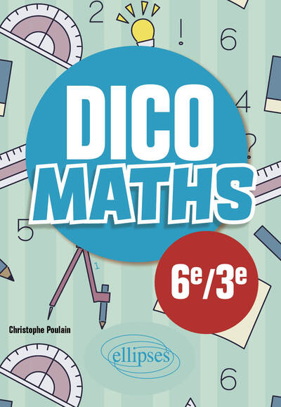 Dico Maths - Collège 6e / 3e