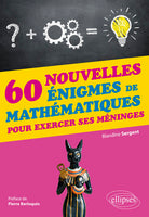 60 nouvelles énigmes de mathématiques pour exercer ses méninges (2018)